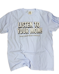 OG Listen to Mom! tee